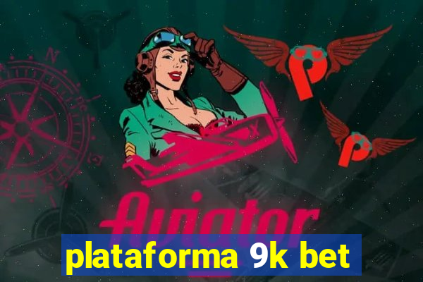 plataforma 9k bet